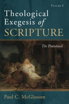 Theological Exegesis Of Scripture, Volume I: The Pentateuch