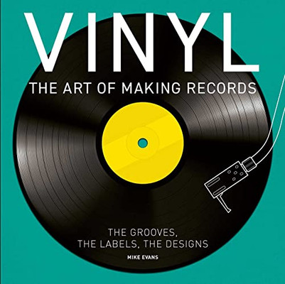 Vinyl: The Art Of Making Records