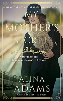 My Mother's Secret: A Novel Of The Jewish Autonomous Region