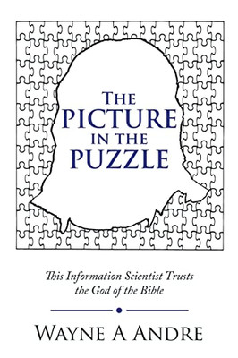 The Picture In The Puzzle: This Information Scientist Trusts The God Of The Bible