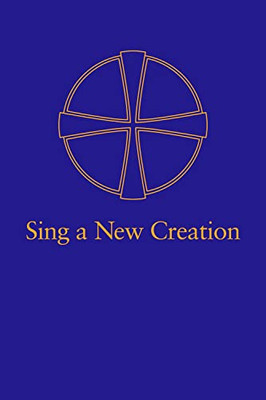Sing A New Creation: A Supplement To Common Praise (1998)
