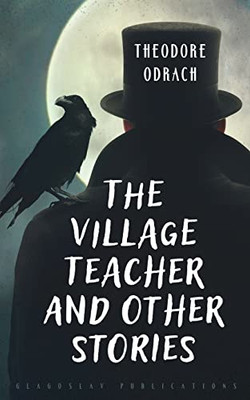 The Village Teacher And Other Stories