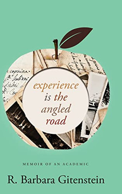 Experience Is The Angled Road: Memoir Of An Academic