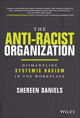 The Anti-Racist Organization: Dismantling Systemic Racism In The Workplace