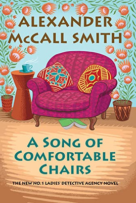 A Song Of Comfortable Chairs: No. 1 Ladies' Detective Agency (23) (No. 1 Ladies' Detective Agency Series)