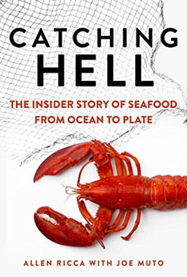 Catching Hell: The Insider Story Of Seafood From Ocean To Plate