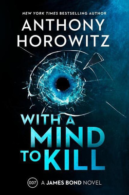 With A Mind To Kill: A James Bond Novel