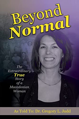 Beyond Normal: The Extraordinary True Story Of A Macedonian Woman