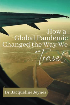 How A Global Pandemic Changed The Way We Travel
