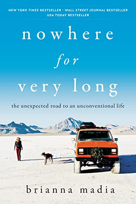 Nowhere For Very Long: The Unexpected Road To An Unconventional Life