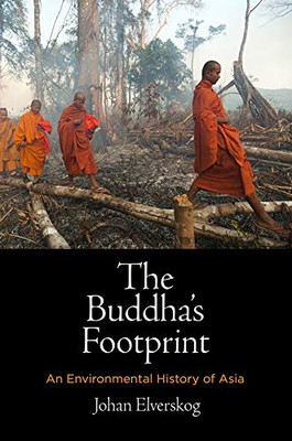 The Buddha's Footprint: An Environmental History of Asia (Encounters with Asia)