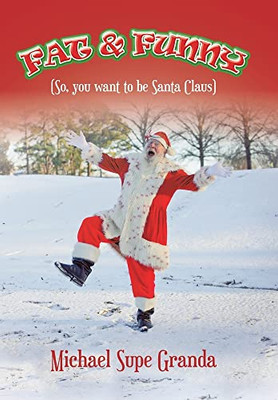 Fat & Funny: So, You Want To Be Santa Claus