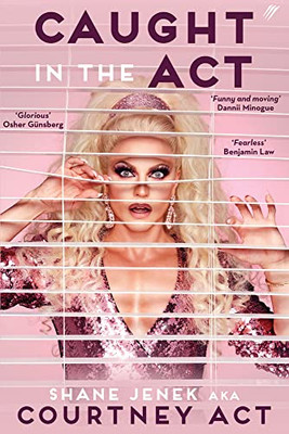 Caught In The Act: A Memoir By Courtney Act