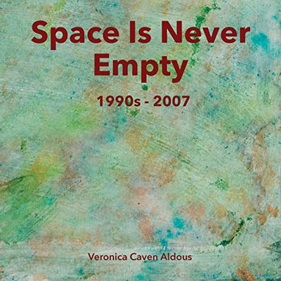 Space Is Never Empty 1990S - 2007