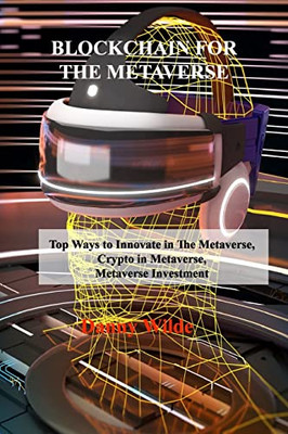 Blockchain For The Metaverse: Top Ways To Innovate In The Metaverse, Crypto In Metaverse, Metaverse Investment