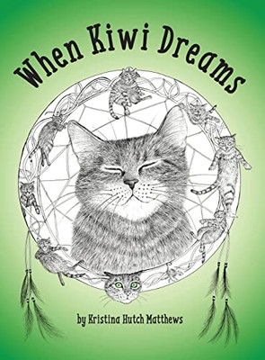 When Kiwi Dreams: A Bedtime Adventure Story For You And Your Cat