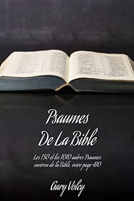 Psaumes De La Bible: Les 150 Et Les 1010 Autres Psaumes Environ De La Bible, Voire Page 410 (French Edition)