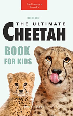 Cheetahs: The Ultimate Cheetah Book For Kids