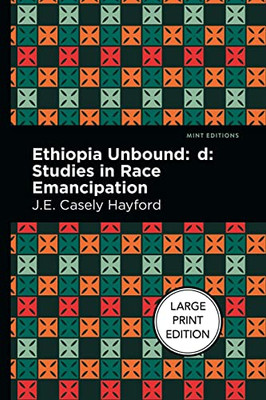 Ethiopia Unbound: Large Print Edition - Studies In Race Emancipation (Mint Editions?Black Narratives)