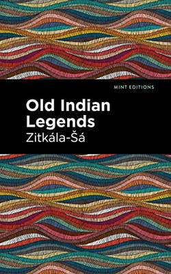 Old Indian Legends: Large Print Edition (Mint Editions?Native Stories, Indigenous Voices)