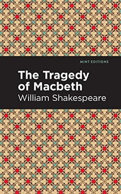 The Tragedy Of Macbeth: Large Print Edition (Mint Editions?Plays)