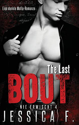 The Last Bout: Eine Dunkle Mafia-Romanze (Nie Erwischt) (German Edition)