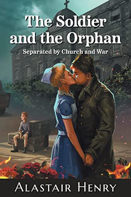 The Soldier And The Orphan: Separated By Church And War