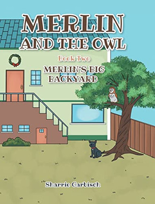 Merlin And The Owl: Book Two: Merlin's Big Backyard