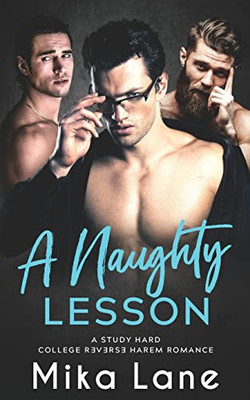 A Naughty Lesson: A Student/Professor Reverse Harem Romance (Study Hard Reverse Harem Romance)