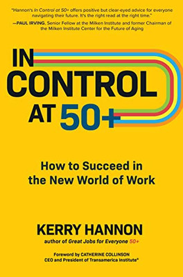 In Control At 50+: How To Succeed In The New World Of Work