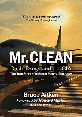 Mr. Clean  Cash, Drugs And The Cia: The True Story Of A Master Money Launderer
