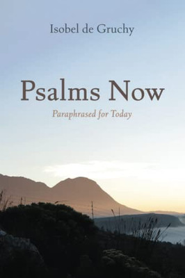 Psalms Now: Paraphrased For Today