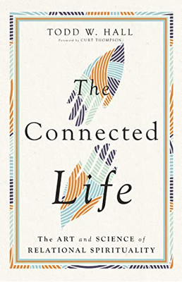 The Connected Life: The Art And Science Of Relational Spirituality