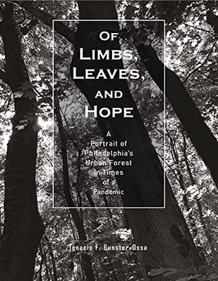 Of Limbs, Leaves, And Hope: A Portrait Of PhiladelphiaS Urban Forest In Times Of A Pandemic