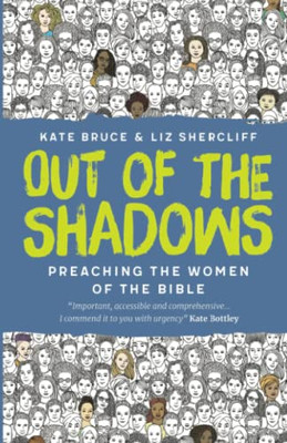 Out Of The Shadows: Preaching The Women Of The Bible