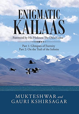 Enigmatic Kailaas: Glimpses Of Eternity: On The Trail Of The Infinite