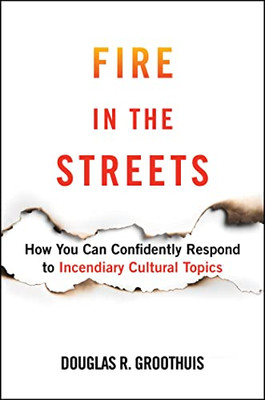 Fire In The Streets: How You Can Confidently Respond To Incendiary Cultural Topics