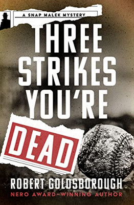 Three Strikes You'Re Dead (The Snap Malek Mysteries)