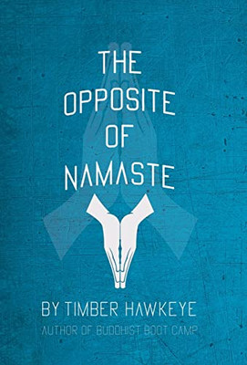 The Opposite Of Namaste: (Bookstore Edition)