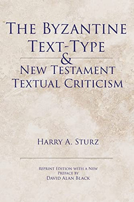 The Byzantine Text-Type & New Testament Textual Criticism
