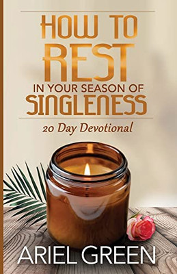 How To Rest In Your Season Of Singleness