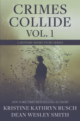Crimes Collide Vol. 1: A Mystery Short Story Series