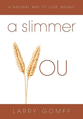 A Slimmer You: A Natural Way To Lose Weight