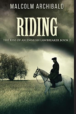 Riding (The Rise Of An English Lawbreaker)