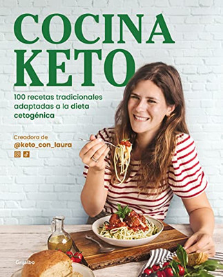 Cocina Keto: 100 Recetas Tradicionales Adaptadas A La Dieta Cetogénica / The Ket O Kitchen: 100 Traditional Recipes Modified For The Ketogenic Diet (Spanish Edition)