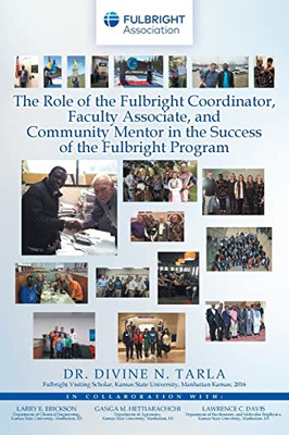 The Role Of The Fulbright Coordinator, Faculty Associate, And Community Mentor In The Success Of The Fulbright Program