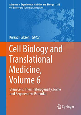 Cell Biology and Translational Medicine, Volume 6: Stem Cells: Their Heterogeneity, Niche and Regenerative Potential (Advances in Experimental Medicine and Biology, 1212)