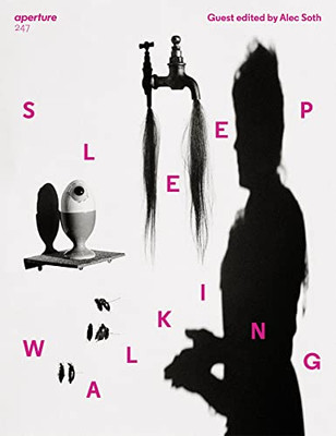 Sleepwalking: Aperture 247 (Aperture Magazine, 247)