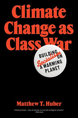 Climate Change As Class War: Building Socialism On A Warming Planet