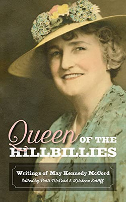 Queen Of The Hillbillies: The Writings Of May Kennedy Mccord (Chronicles Of The Ozarks)